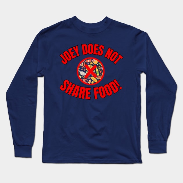 Joey Does Not Share Food Long Sleeve T-Shirt by Spatski